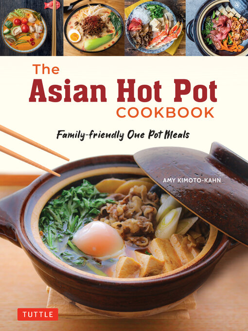 Title details for Asian Hot Pot Cookbook by Amy Kimoto-Kahn - Available